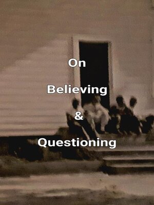cover image of On Believing & Questioning